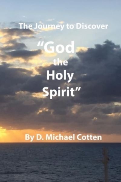 Cover for D Michael Cotten · The Journey to Discover &quot;GOD, the Holy Spirit&quot; (Pocketbok) (2020)