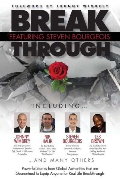 Cover for Steven Bourgeois · Break Through Featuring Steven Bourgeois : Powerful Stories from Global Authorities that are Guaranteed to Equip Anyone for Real Life Breakthroughs (Paperback Book) (2018)