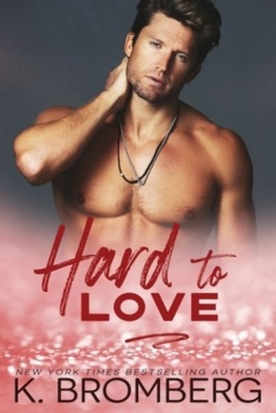 Cover for K Bromberg · Hard to Love (Paperback Book) (2021)