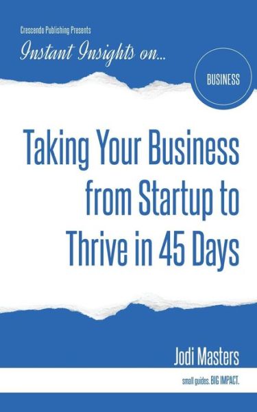 Cover for Jodi Masters · Taking Your Business from Startup to Thrive in 45 Days (Paperback Book) (2016)