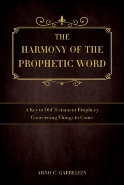 Cover for Arno C Gaebelein · The Harmony of the Prophetic Word (Paperback Book) (2019)