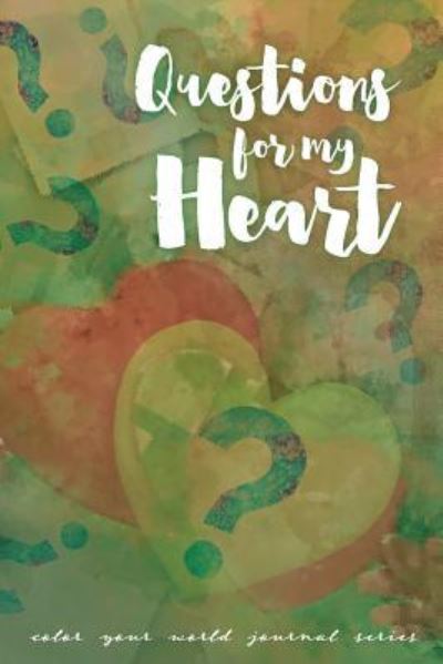 Cover for Annette Bridges · Questions For My Heart: Jot Journal - Color Your World (Paperback Book) [Jot Journal edition] (2019)