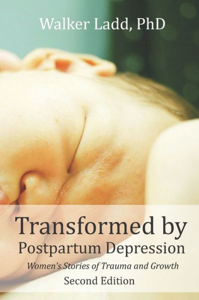 Cover for Walker Ladd · Transformed by Postpartum Depression: Womens Stories of Trauma and Growth 2nd Edition (Paperback Book) (2020)