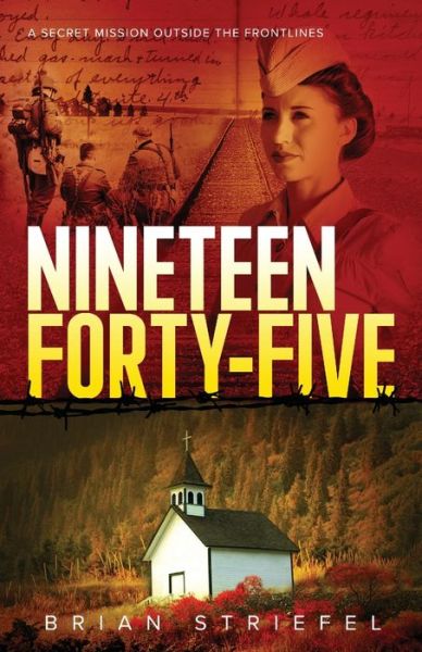 Cover for Brian Striefel · Nineteen Forty-Five: A Secret Mission Outside the Frontlines (Paperback Book) (2020)