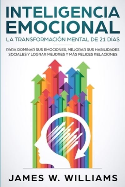 Inteligencia Emocional - James W Williams - Books - SD Publishing LLC - 9781951429416 - October 9, 2019