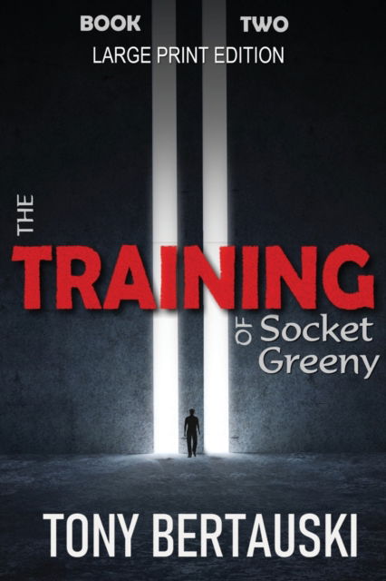 Cover for Tony Bertauski · The Training of Socket Greeny (Paperback Book) [Large Print edition] (2019)