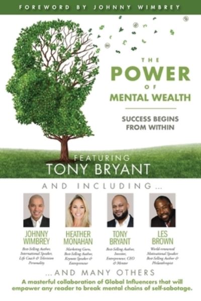 The POWER of MENTAL WEALTH Featuring Tony Bryant - Johnny Wimbrey - Boeken - Wimbrey Training Systems - 9781951502416 - 11 december 2020