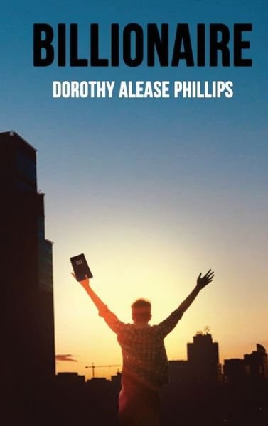 Cover for Dorothy Alease Phillips · Billionaire (Inbunden Bok) (2020)