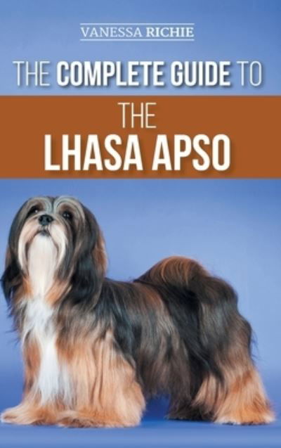 Cover for Vanessa Richie · The Complete Guide to the Lhasa Apso (Hardcover Book) (2021)