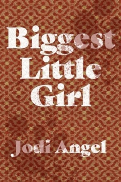 Cover for Jodi Angel · Biggest Little Girl (Book) (2023)