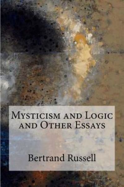 Cover for Bertrand Russell · Mysticism and Logic and Other Essays (Paperback Book) (2017)