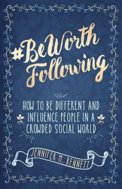 #beworthfollowing - Jennifer Bennett - Książki - Createspace Independent Publishing Platf - 9781978303416 - 24 stycznia 2018