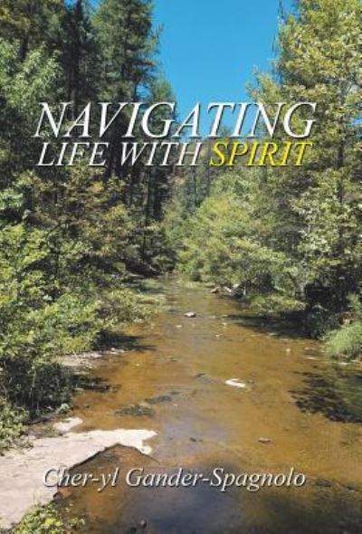 Cover for Cher-Yl Gander-Spagnolo · Navigating Life with Spirit (Hardcover Book) (2018)