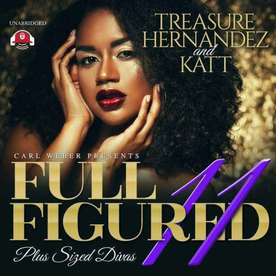 Cover for Treasure Hernandez · Full Figured 11 : Carl Weber Presents : The Full Figured Plus Size Divas Series, book 11 (CD) (2018)