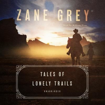 Cover for Zane Grey · Tales of Lonely Trails (CD) (2019)