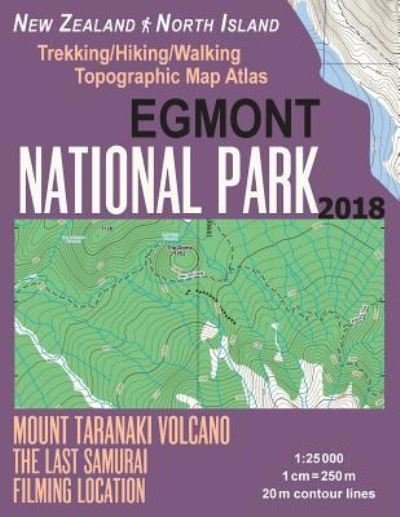 Cover for Sergio Mazitto · Egmont National Park Trekking / Hiking / Walking Topographic Map Atlas Mount Taranaki Volcano The Last Samurai Filming Location New Zealand North Island 1 (Paperback Bog) (2018)