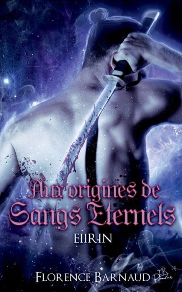 Cover for Florence Barnaud · Aux Origines de Sangs Eternels - Eiirin (Paperback Book) (2021)