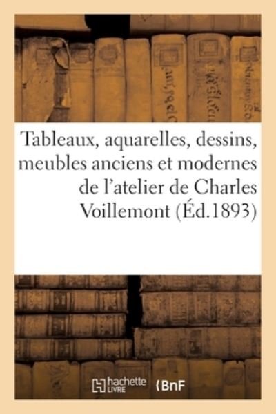 Tableaux, Aquarelles, Dessins, Meubles Anciens Et Modernes, Objets - E Vannes - Boeken - Hachette Livre - BNF - 9782329526416 - 1 december 2020