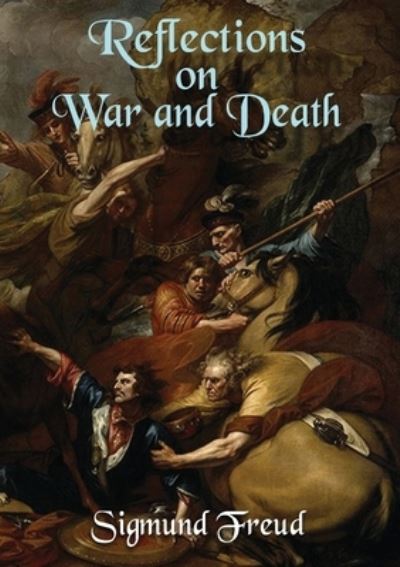 Reflections on War and Death - Sigmund Freud - Livres - Les prairies numériques - 9782382743416 - 27 novembre 2020