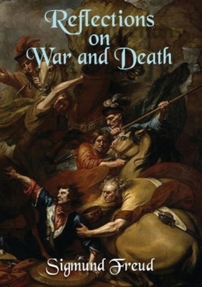 Reflections on War and Death - Sigmund Freud - Bücher - Les prairies numériques - 9782382743416 - 27. November 2020