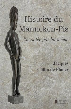 Cover for Jacques Collin De Plancy · Histoire du Manneken-Pis (Pocketbok) (2020)