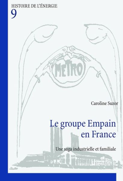 Cover for Caroline Suzor · Le Groupe Empain En France: Une Saga Industrielle Et Familiale - Histoire de l'Energie / History Of Energy (Taschenbuch) (2016)