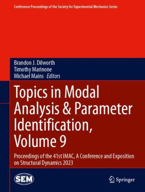 Cover for Brandon J. Dilworth · Topics in Modal Analysis &amp; Parameter Identification, Volume 9: Proceedings of the 41st IMAC, A Conference and Exposition on Structural Dynamics 2023 - Conference Proceedings of the Society for Experimental Mechanics Series (Hardcover Book) [2024 edition] (2023)