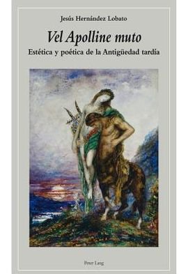 Cover for Jesus Hernandez Lobato · &quot;Vel Apolline Muto&quot;: Estetica Y Poetica de la Antigueedad Tardia (Taschenbuch) [Spanish edition] (2012)