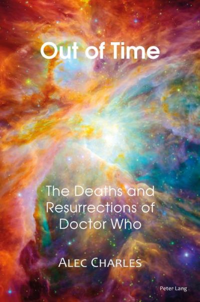 Cover for Alec Charles · Out of Time: The Deaths and Resurrections of Doctor Who (Pocketbok) [New edition] (2015)