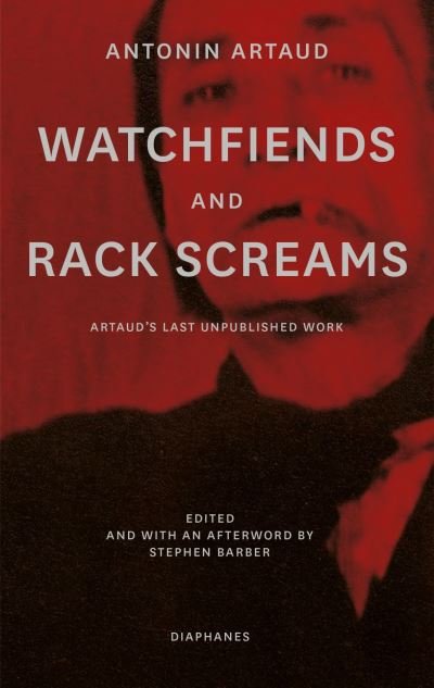 Cover for Antonin Artaud · Watchfiends and Rack Screams: Artaud’s Last Unpublished Work (Taschenbuch) (2024)