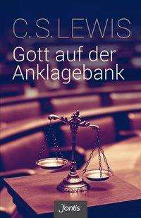 Gott auf der Anklagebank - C.S. Lewis - Bøger -  - 9783038481416 - 