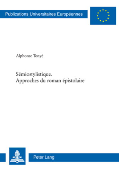 Cover for Tonye Alphonse J. Tonye · Semiostylistique. Approches du roman epistolaire (Paperback Book) (2008)