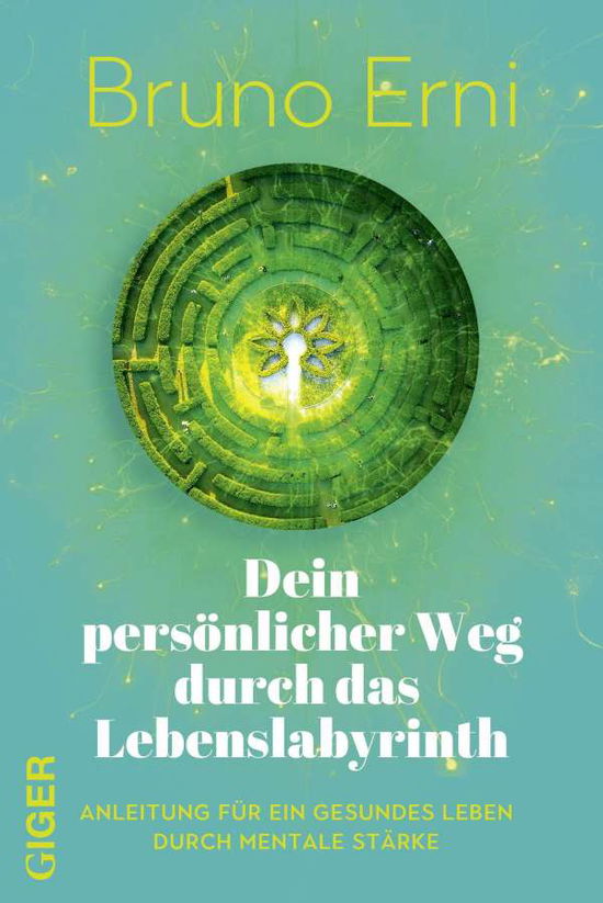 Dein persönlicher Weg durch das Lebenslabyrinth - Bruno Erni - Książki - Giger Verlag - 9783039330416 - 1 października 2021