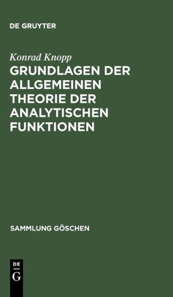 Cover for Konrad Knopp · Grundlagen Der Allgemeinen Theorie Der Analytischen Funktionen (Sammlung G Schen) (German Edition) (Hardcover Book) [German, 0011-11., Reprint 20 edition] (1965)