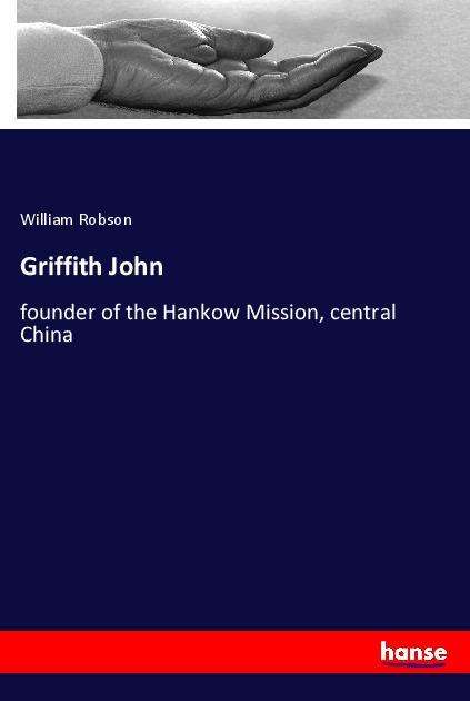 Griffith John - Robson - Books -  - 9783337838416 - 