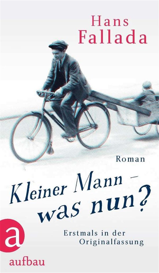 Cover for Hans Fallada · Kleiner Mann, was nun? Originalfassung (Hardcover bog) (2016)