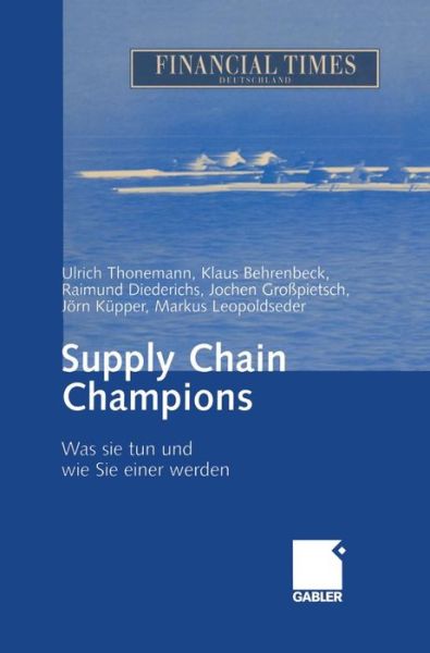 Cover for Ulrich Thonemann · Supply Chain Champions: Was Sie Tun Und Wie Sie Einer Werden (Hardcover Book) [2003 edition] (2003)