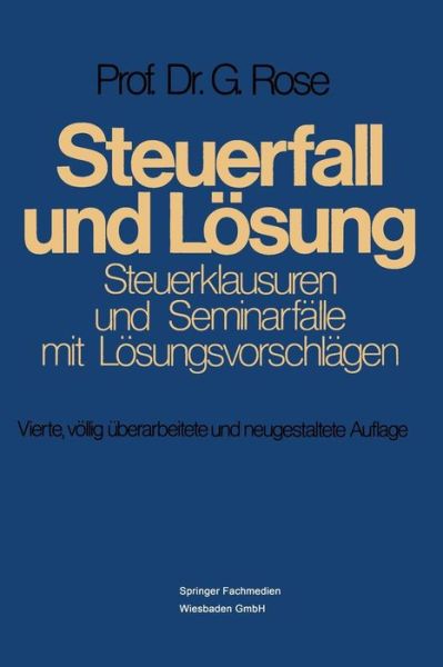 Cover for Gerd Rose · Steuerfall Und Loesung: Steuerklausuren Und Seminarfalle Mit Loesungsvorschlagen (Paperback Book) [4th 4. Aufl. 1975 edition] (1975)