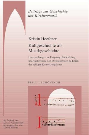 Kultgeschichte Als Musikgeschichte - Kristin Hoefener - Bücher - BRILL - 9783506793416 - 1. Juli 2022