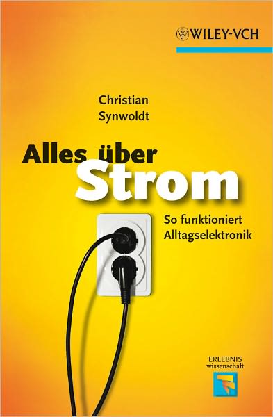 Cover for Synwoldt, Christian (Malborn) · Alles uber Strom: So funktioniert Alltagselektronik - Erlebnis Wissenschaft (Pocketbok) (2011)