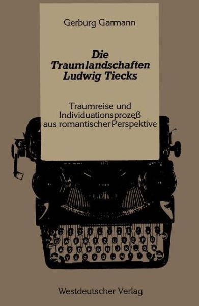 Cover for Gerburg Garmann · Die Traumlandschaften Ludwig Tiecks (Pocketbok) [1989 edition] (1989)