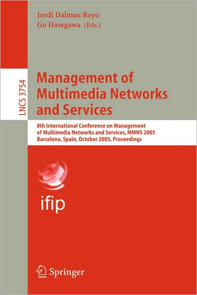 Cover for Royo J Dalmau · Management of Multimedia Networks and Services: 8th International Conference on Management of Multimedia Networks and Services, MMNS 2005, Barcelona, Spain, October 24-26, 2005, Proceedings - Computer Communication Networks and Telecommunications (Paperback Book) [2005 edition] (2005)