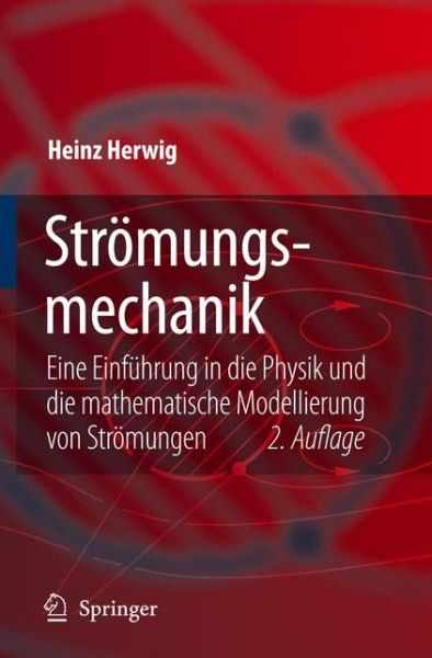Stromungsmechanik: Eine Einfuhrung in Die Physik Und Die Mathematische Modellierung Von Stromungen - Heinz Herwig - Books - Springer-Verlag Berlin and Heidelberg Gm - 9783540324416 - September 5, 2006