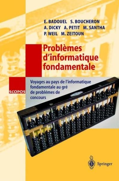 Cover for Eric Badouel · Problemes D'informatique Fondamentale: Voyages Au Pays De L'informatique Fondamentale Au Gre De Problemes De Concours (Paperback Book) (2001)