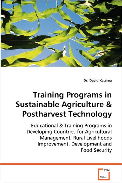 Cover for Dr. David Kagima · Training Programs in Sustainable Agriculture &amp;postharvest Technology: Educational &amp; Training Programs in Developingcountries for Agricultural ... Improvement, Development and Food Security (Paperback Book) (2008)