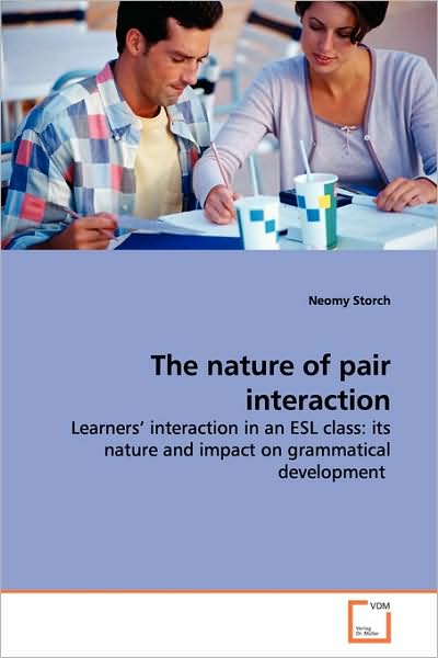 Cover for Neomy Storch · The Nature of Pair Interaction: Learners? Interaction in an Esl Class: Its Nature and Impact on Grammatical Development (Pocketbok) (2009)