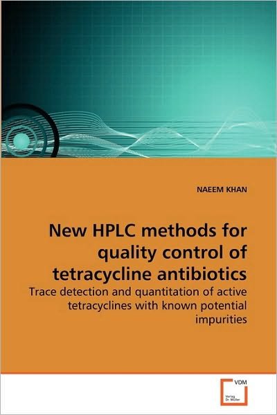 Cover for Naeem Khan · New Hplc Methods for Quality Control of Tetracycline Antibiotics: Trace Detection and Quantitation of Active Tetracyclines with Known Potential Impurities (Paperback Bog) (2010)