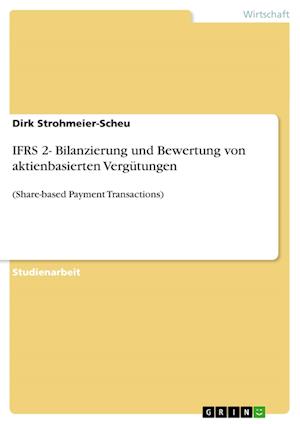 Cover for Dirk Strohmeier-Scheu · IFRS 2- Bilanzierung und Bewertung von aktienbasierten Vergutungen: (Share-based Payment Transactions) (Paperback Bog) [German edition] (2009)