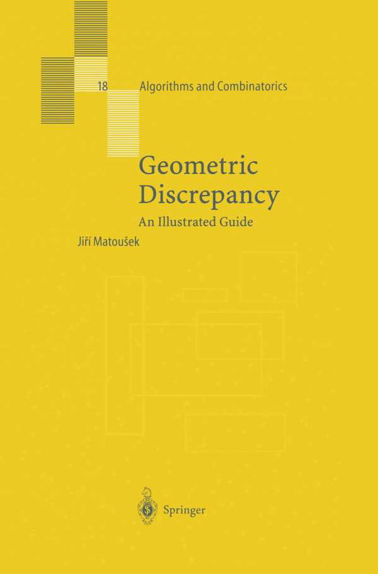 Cover for Jiri Matousek · Geometric Discrepancy: An Illustrated Guide - Algorithms and Combinatorics (Paperback Book) [1st ed. 1999. 2nd printing 2009. Softcover reprint edition] (2009)