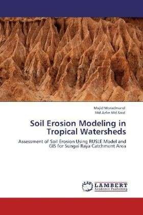Cover for Md.azlin Md.said · Soil Erosion Modeling in Tropical Watersheds: Assessment of Soil Erosion Using Rusle Model and Gis for Sungai Raya Catchment Area (Paperback Bog) (2012)